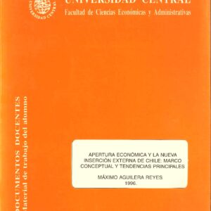 Apertura Económica y la Nueva Inserción Externa de Chile: Marco Conceptual y Tendencias Principales